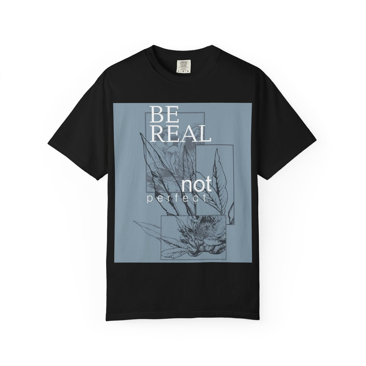 Be Real Not Perfect Floral T-Shirt